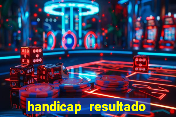 handicap resultado final 2